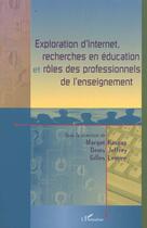 Couverture du livre « Exploration d'internet, recherches en education et role des professionnels de l'enseignement » de Gilles Lemire aux éditions L'harmattan