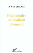 Couverture du livre « Dictionnaire du football allemand » de Didier Chauvet aux éditions L'harmattan