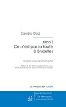 Couverture du livre « Non ! ce n'est pas la faute à Bruxelles » de Sandro Gozi et Sandrine Kauffer aux éditions Editions Le Manuscrit