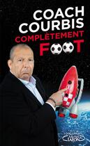 Couverture du livre « Complètement foot » de Rolland Courbis aux éditions Michel Lafon