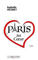 Couverture du livre « Paris au coeur » de Isabelle Heomet aux éditions La Bruyere