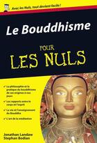 Couverture du livre « Le bouddhisme pour les nuls » de Jonathan Landaw et Stephan Bodian aux éditions Pour Les Nuls