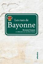 Couverture du livre « Les rues de Bayonne (2e édition) » de Raymond Chabaud aux éditions Atlantica