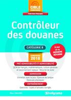 Couverture du livre « Contrôleur des douanes ; catégorie B ; pré-admissibilité et admissibilité ; admission ; entraînement (concours 2018) » de Marc Dalens aux éditions Studyrama