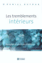 Couverture du livre « Les tremblements intérieurs ; accepter et vivre ses émotions » de Daniel Dufour aux éditions Editions De L'homme