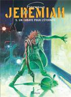 Couverture du livre « Jeremiah Tome 5 : un cobaye pour l'éternité » de Hermann aux éditions Dupuis