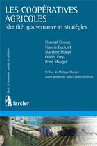 Couverture du livre « Les coopératives agricoles ; identité, gouvernance et stratégies » de  aux éditions Larcier