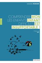 Couverture du livre « Mon enfant est insupportable ; comprendre les enfants difficiles » de Isabelle Roskam aux éditions Mardaga