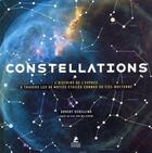Couverture du livre « Constellations : l'histoire de l'espace à travers les 88 motifs étoiles connus du ciel nocturne » de Govert Schilling aux éditions Place Des Victoires