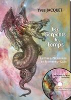 Couverture du livre « Les serpents du Temps : lettres, serrures et nombres-clés » de Yves Jacquet aux éditions Cosmogone