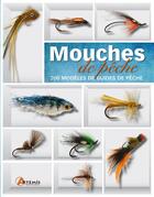 Couverture du livre « Mouches de pêche ; 200 modèles de guides de pêche » de Tony Lolli aux éditions Artemis