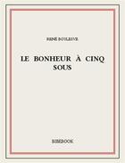 Couverture du livre « Le Bonheur à cinq sous » de René Boylesve aux éditions Bibebook