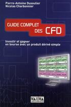 Couverture du livre « Guide complet des CFD ; investir et gagner en bourse avec un produit dérivé simple » de Dusoulier aux éditions Maxima