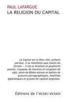 Couverture du livre « La religion du capital » de Paul Lafargue aux éditions Eclat