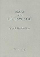 Couverture du livre « Essai sur le paysage » de C.J.F Lecarpentier aux éditions Rumeur Des Ages