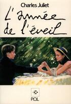 Couverture du livre « L'Année de l'éveil » de Charles Juliet aux éditions P.o.l