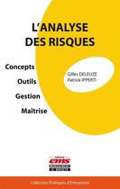 Couverture du livre « L'analyse des risques ; concept, outils, gestion, maîtrise » de Gilles Deleuze et Patrick Ipperti aux éditions Editions Ems