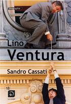 Couverture du livre « Lino Ventura » de Sandro Cassati aux éditions Editions De La Loupe