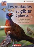 Couverture du livre « Maladies du gibier a plumes » de Chatenet-X aux éditions France Agricole