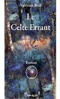 Couverture du livre « Le celte errant » de Valerian Brill aux éditions Chloe Des Lys