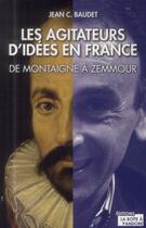 Couverture du livre « Les agitateurs d'idées en France » de Jean C. Baudet aux éditions La Boite A Pandore