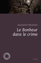 Couverture du livre « Le bonheur dans le crime » de Jacqueline Harpman aux éditions Espace Nord