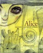 Couverture du livre « Alice racontée aux petits enfants » de Lewis Carroll et Chiara Carrer aux éditions La Joie De Lire