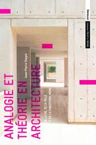 Couverture du livre « Analogie et théorie en architecture ; de la vie, de la ville et de la conception, même. » de Jean-Pierre Chupin aux éditions Infolio