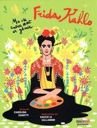 Couverture du livre « Frida Kahlo : ma vie entre art et génie » de Carolina Zanotti et Sacco Et Vallarino aux éditions Nuinui Jeunesse