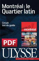 Couverture du livre « Montréal : le Quartier latin » de  aux éditions Ulysse