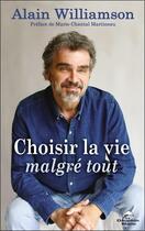 Couverture du livre « Choisir la vie malgré tout » de Alain Williamson aux éditions Dauphin Blanc