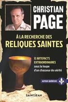 Couverture du livre « À la recherche des reliques saintes : 12 artefacts extraordinaires » de Christian Robert Page aux éditions Guy Saint-jean