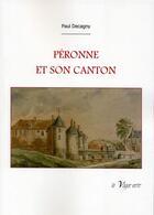 Couverture du livre « Péronne et son canton » de Paul Decagny aux éditions La Vague Verte