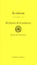 Couverture du livre « Dix façons de le préparer : le citron » de Elisabet Der Nederlanden aux éditions Les Editions De L'epure