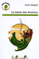 Couverture du livre « La saison des amoreux » de Erwan Bargain aux éditions Le Pre Du Plain