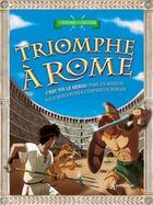 Couverture du livre « Triomphe à Rome ; pars en mission pour rencontrer l'empereur romain » de Timothy Knapman aux éditions Editions De L'homme