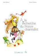 Couverture du livre « À la recherche du prince charmant » de Julie Belaval et Ariane Delrieu aux éditions Limonade