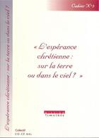 Couverture du livre « L'espérance chrétienne : sur la terre ou dans le ciel ? » de  aux éditions Cocebal