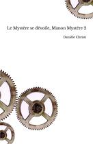 Couverture du livre « Manon mystère Tome 2 ; le mystère se dévoile » de Daniele Christi aux éditions Daniele Christi