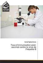 Couverture du livre « Taux D'Immunisation Post-Vaccinal Contre Le Virus De L'Hepatite B » de Ighachane-I aux éditions Noor Publishing