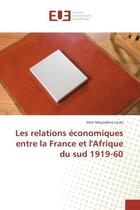 Couverture du livre « Les relations economiques entre la France et l'Afrique du sud 1919-60 » de Silim Linda aux éditions Editions Universitaires Europeennes