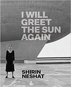 Couverture du livre « Shirin Neshat i will greet the sun again » de Ed Schad aux éditions Prestel