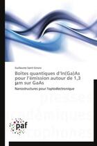 Couverture du livre « Boîtes quantiques d'In(GA)As pour l'émission autour de 1,3 m sur GaAs » de Guillaume Saint-Girons aux éditions Presses Academiques Francophones