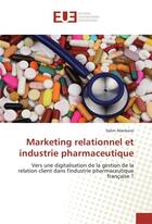 Couverture du livre « Marketing relationnel et industrie pharmaceutique » de Aberkane Salim aux éditions Editions Universitaires Europeennes