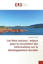 Couverture du livre « Les liens sociaux : enjeux pour la circulation des informations sur le developpement durable » de Arnaud aux éditions Editions Universitaires Europeennes