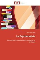 Couverture du livre « La psychometrie - introduction aux fondements theoriques et pratiques » de Njiale Pierre Marie aux éditions Editions Universitaires Europeennes