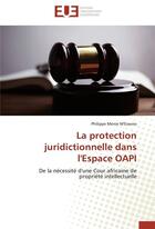 Couverture du livre « La protection juridictionnelle dans l'espace oapi » de M'Essono-P aux éditions Editions Universitaires Europeennes