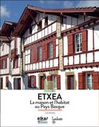 Couverture du livre « À la decouverte de l'etxea : la maison et l'habitat au Pays Basque » de Lauburu aux éditions Elkar