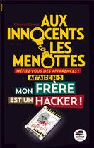Couverture du livre « Aux innocents les menottes t.3 ; mon frère est un hacker ! » de Christian Grenier aux éditions Oskar