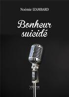 Couverture du livre « Bonheur suicide » de Noemie Izambard aux éditions Verone